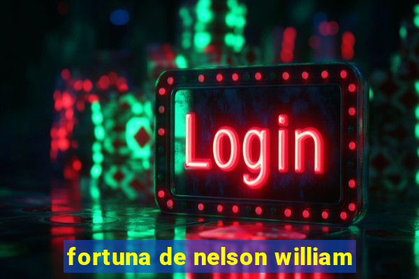 fortuna de nelson william